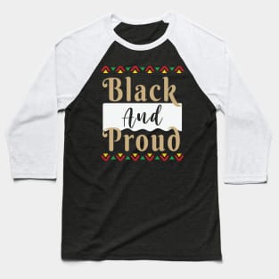 Black and Proud, Black History Month, Black Lives Matter, African American History Baseball T-Shirt